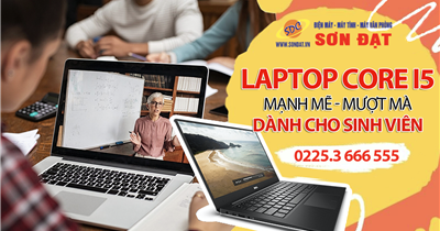 Tham khảo các mẫu laptop core i5 mạnh mẽ, mượt mà dành cho sinh viên