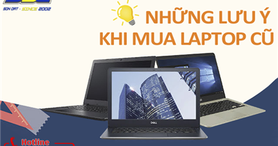 Những lưu ý khi mua laptop cũ bạn cần biết