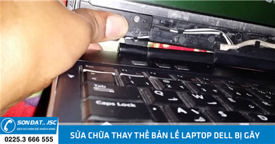 Sửa chữa thay thế bản lề laptop Dell bị gãy tại Hải Phòng