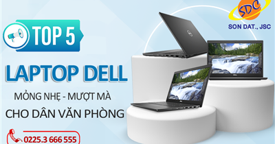 Dân văn phòng xem ngay top 5 laptop Dell mỏng nhẹ, mượt mà không thể bỏ lỡ!