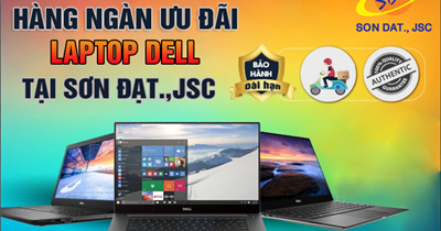 Ưu đãi cực lớn cùng hàng ngàn mẫu laptop Dell cập bến Sơn Đạt.,JSC