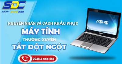 Nguyên nhân và cách khắc phục máy tính thường xuyên bị tắt đột ngột