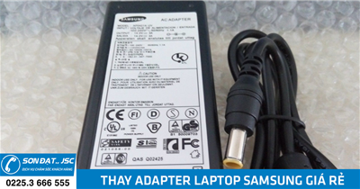 Thay adapter laptop Samsung giá rẻ tại Hải Phòng - Sơn Đạt JSC