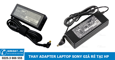 Thay adapter laptop Sony giá rẻ tại Hải Phòng - Sơn Đạt JSC