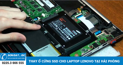 Thay ổ cứng SSD cho laptop Lenovo tại Hải Phòng - Sơn Đạt JSC