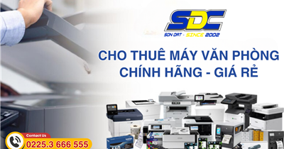 Ở đâu chuyên cho thuê máy văn phòng chính hãng, giá rẻ Hải Phòng?