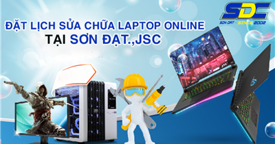 Đặt Lịch Sửa Chữa Laptop Online Tại Sơn Đạt.,JSC - Tiện Lợi, Nhanh Chóng