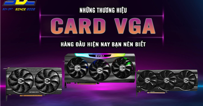 Khám phá thương hiệu Card VGA hàng đầu, được lựa chọn nhiều nhất 2023