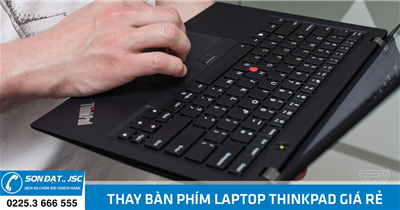 Thay bàn phím laptop Thinkpad giá rẻ tại Hải Phòng - Máy tính Sơn Đạt