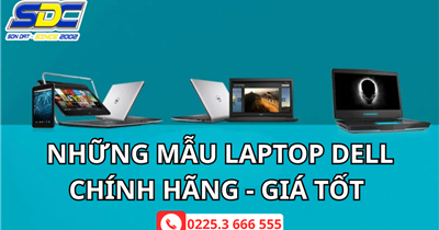 Những mẫu laptop DELL chính hãng, giá tốt chỉ có tại Sơn Đạt.,JSC