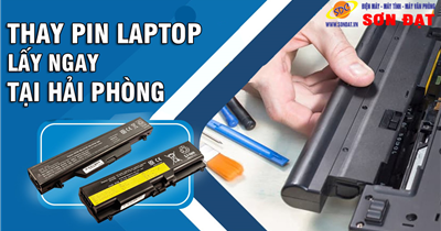 Phân phối pin laptop chính hãng- Thay pin laptop lấy ngay, uy tín số 1 Hải Phòng