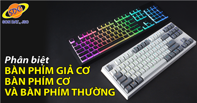 Phân biệt bàn phím giả cơ, bàn phím cơ và bàn phím thường