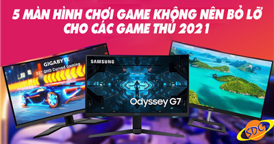 5 màn hình chơi game không nên bỏ lỡ cho các game thủ 2021