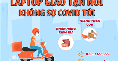 Laptop giao tận nơi, không sợ Covid tới- Chính hãng, an toàn tại Sơn Đạt.,JSC