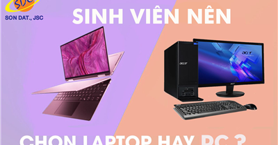 Laptop vs PC - Lựa chọn nào phù hợp nhất với sinh viên?