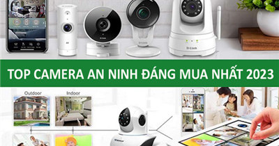 Top camera an ninh chất lượng tốt, đáng mua nhất 2023