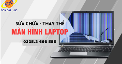 Thay màn hình laptop chất lượng, nhanh chóng lấy ngay tại Hải Phòng