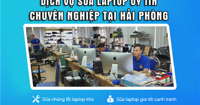 Dịch vụ sửa chữa laptop nhanh chóng, chuyên nghiệp Hải Phòng