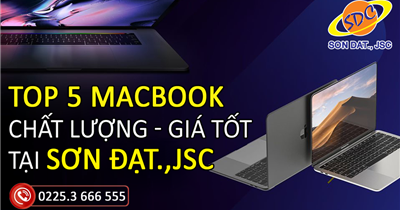 Top 5 Macbook chất lượng, mạnh mẽ mà giá cực tốt chỉ có tại Sơn Đạt.,JSC