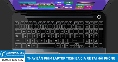 Thay bàn phím laptop Toshiba giá rẻ tại Hải Phòng - Máy tính Sơn Đạt