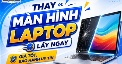 Thay Màn Hình Laptop Lấy Ngay – Giá Tốt, Bảo Hành Uy Tín