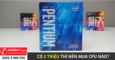 Có 2 triệu thì nên mua CPU nào để nâng cấp máy tính?