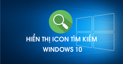 Hiển thị icon tìm kiếm trong Windows 10