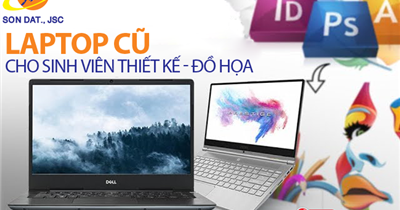 Tham khảo những mẫu laptop cũ chất lượng dành cho sinh viên thiết kế đồ họa