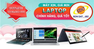 Máy xịn,giá mịn | Laptop chính hãng, giá tốt chỉ có tại Sơn Đạt.,JSC