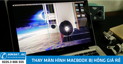 Sửa chữa và thay màn hình Macbook bị hỏng giá rẻ tại Hải Phòng