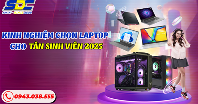 Kinh nghiệm chọn laptop cho tân sinh viên 2025